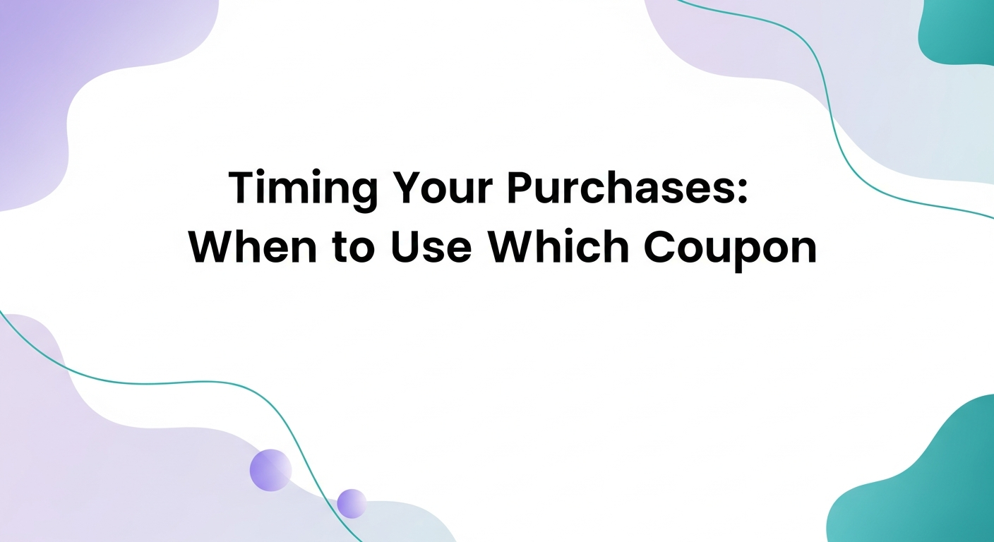 Timing Your Purchases: When to Use Which Coupon
